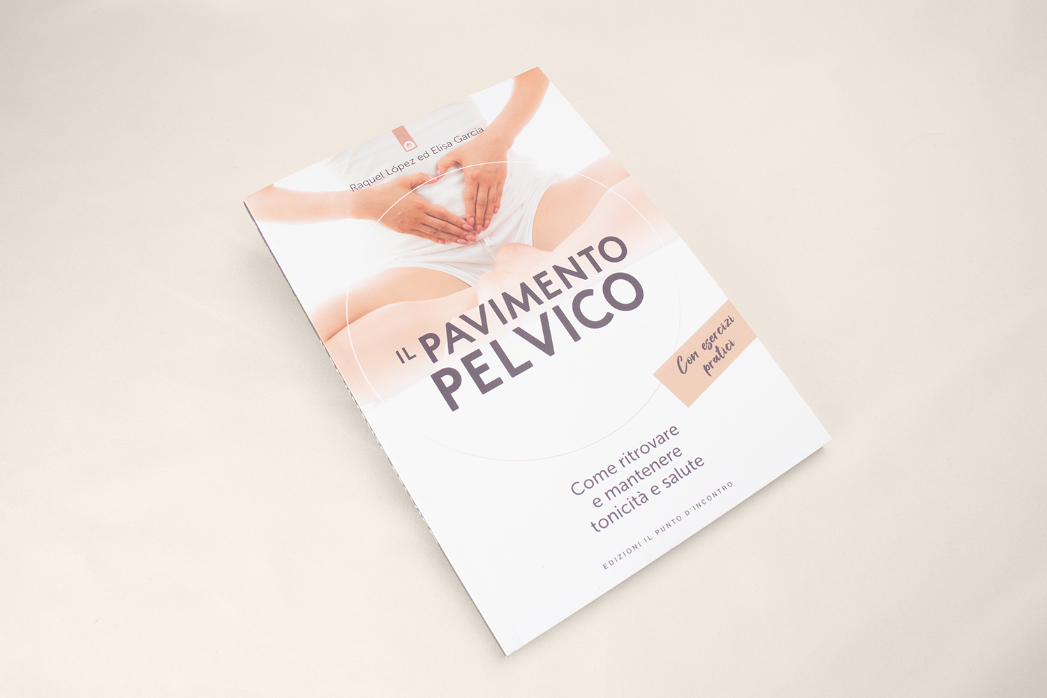 The Pelvic Floor. How to Regain and Maintain Tone and Health. With Practical Exercises | López Raquel, García Elisa
