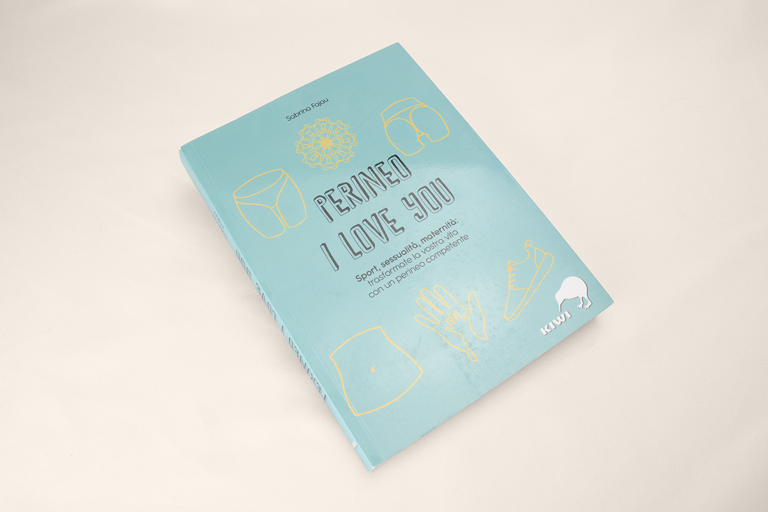 Perineum I love you. Sports, sexuality, motherhood: transform your life with a competent perineum | Fajau Sabrina