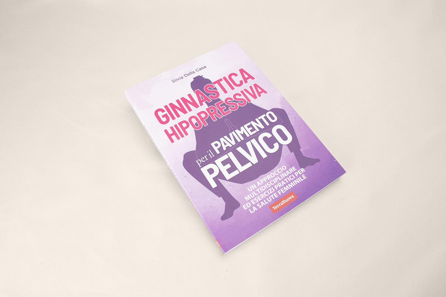 Ginnastica hipopressiva per il pavimento pelvico. Un approccio multidisciplinare ed esercizi pratici per la salute femminile | Della Casa Silvia